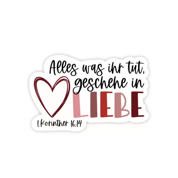 Segensspruch mit Herz: Alles was ihr tut, geschehe in Liebe, 1. Korinther 16:14.