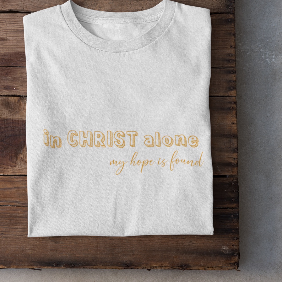 In Christ alone my hope is found T-Shirt Bio Baumwolle 16 In CHRIST alone my hope is found, christliche Hoffnung, Bibelzitat, christliche Kleidung.