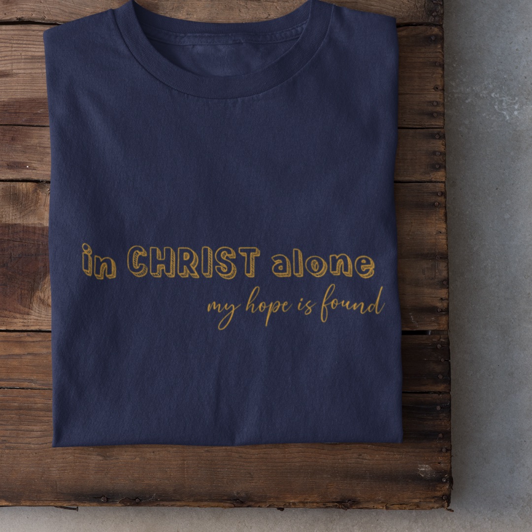 In Christ alone my hope is found T-Shirt Bio Baumwolle 14 Im CHRIST alone T-Shirt mit christlichem Glauben und Hoffnung, christliche Marken, religiöse Kleidun.