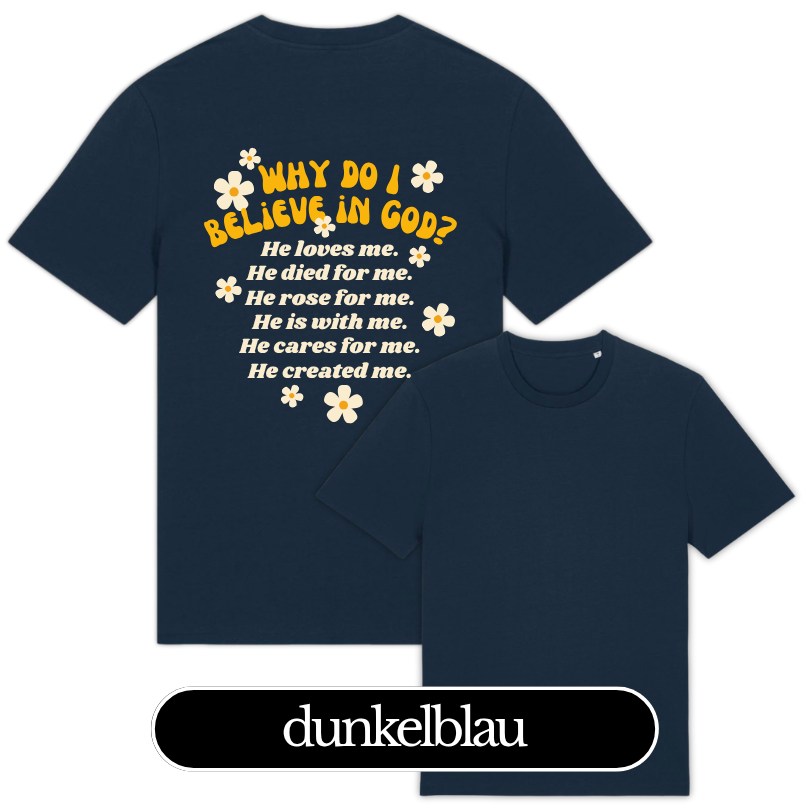WHY DO I BELIEVE IN GOD? – Christliches T-Shirt 14 Dunkelblaue T-Shirt mit christlichem Glaubensspruch und Blumenmotiven.